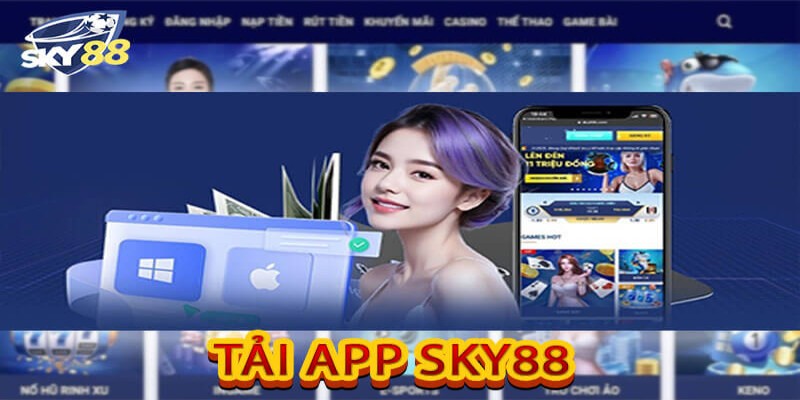 Tại sao nên tải app Sky88?